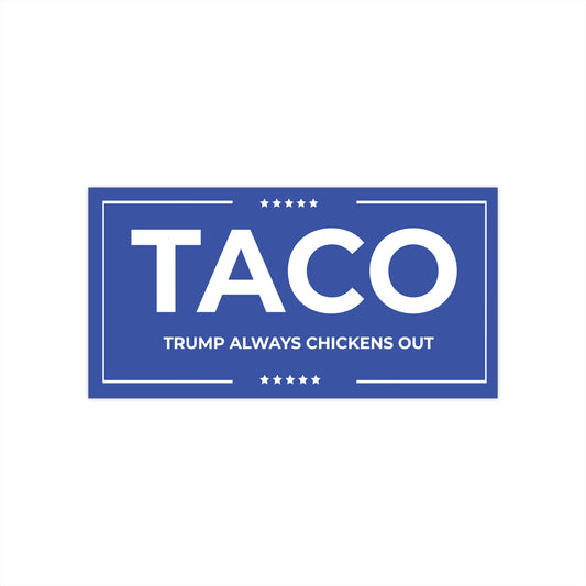 TACO - Trump Always Chickens Out Bumper Sticker